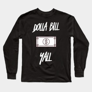 Dolla Bill Y'all Long Sleeve T-Shirt